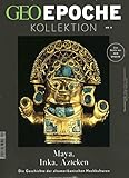 inka maya azteken  GEO Epoche KOLLEKTION / GEO Epoche Kollektion 09/2017 - Maya, Inka, Azteken: Die Geschichte der altamerikanischen Hochkulturen. Das Beste aus Geo Epoche