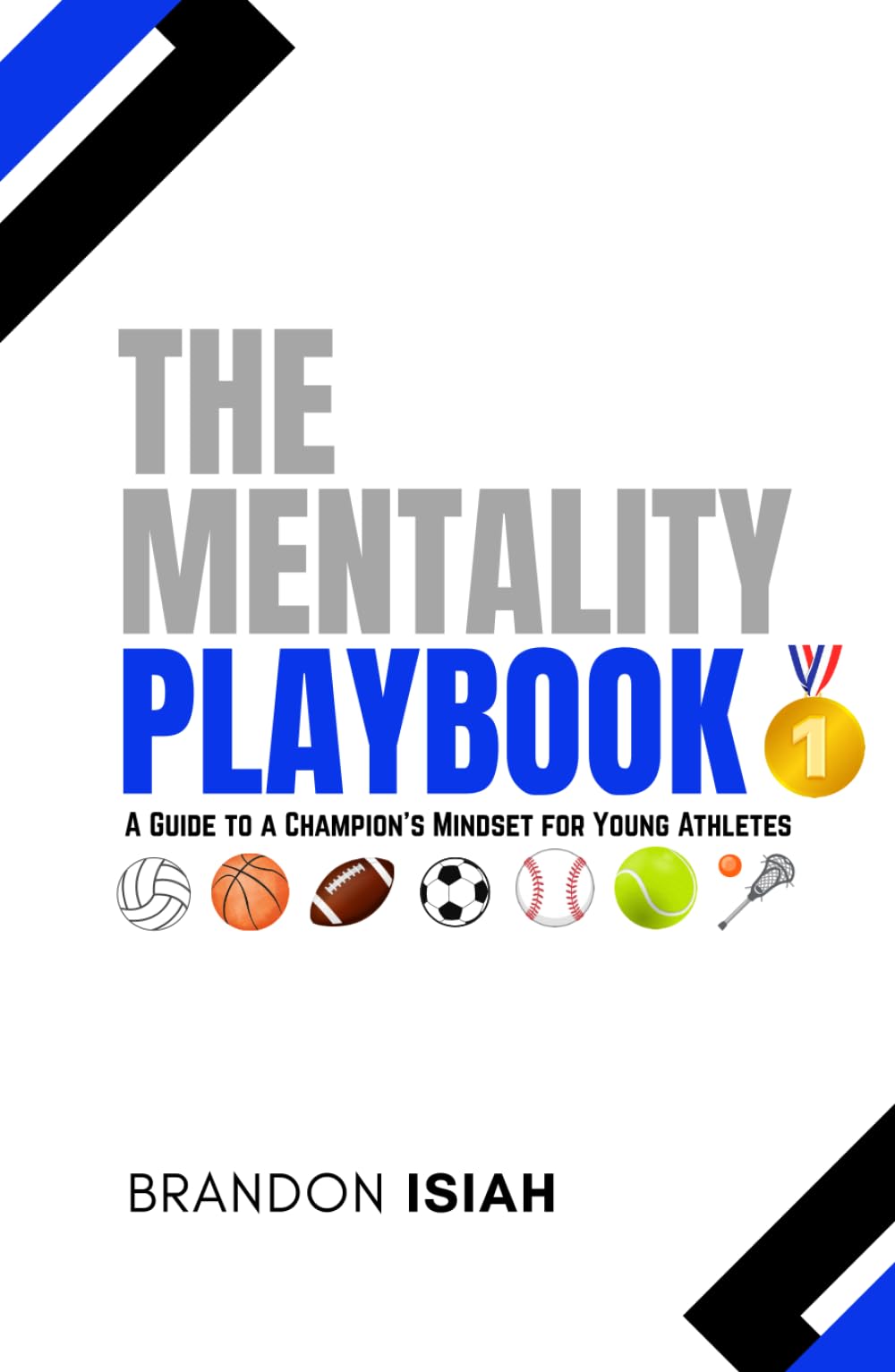 The Mentality Playbook: "A Guide to a Champion's Mindset for Young Athletes"