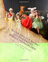 Blumchen Fur Mama: Ein Kinderspiel - Bewegungsmarchen Fur Muttertagsauffuhrungen 1508567018 Book Cover