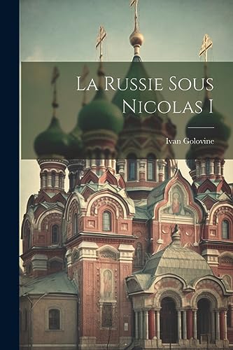 La Russie Sous Nicolas I (French Edition)