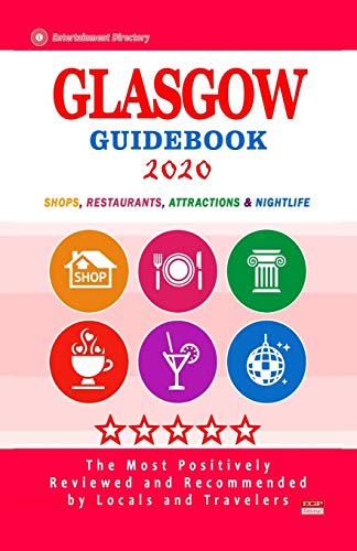 Glasgow Guidebook 2020: Shops, Restaurants, Entertainment and Nightlife in Glasgow, Scotland (City Guidebook 2020)