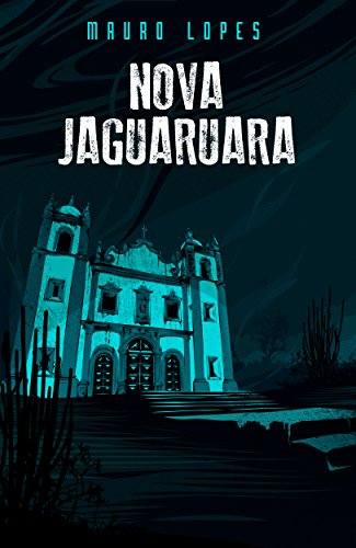 Nova Jaguaruara eBook : Lopes, Mauro: Amazon.com.br: Livros
