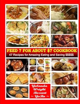 Paperback Feed 7 for About $7 Cookbook: 47 Recipes for Amazing Eating and Saving $$$$$ Book