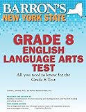 Barron's New York State Grade 8 English Language Arts Test (Barron's Let's Prepare for the Grade 8 Language Arts Test)