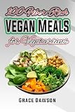 100 Fiber-Rich Vegan Meals for Vegetarians : A Simple Plant-Based Cooking guide with photos