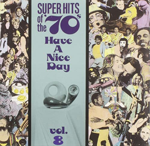 Super Hits of the '70s: Have a Nice Day, Vol. 8