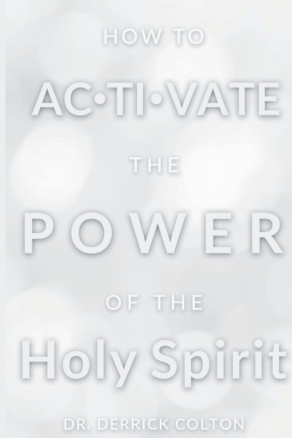 HOW TO ACTIVATE THE POWER OF THE HOLY SPIRIT