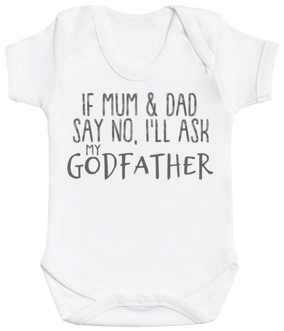 Baby Bunny Men's White If Mum & Dad Say No, I'll Ask My Godfather Baby Gift, Baby Boy Bodysuit, Baby Girl Bodysuit - 0-3 Months
