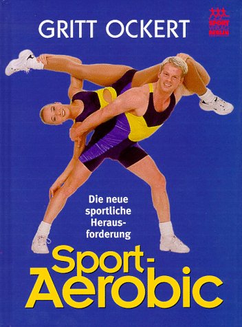 Sport-Aerobic. Die neue sportliche Herausforderung.