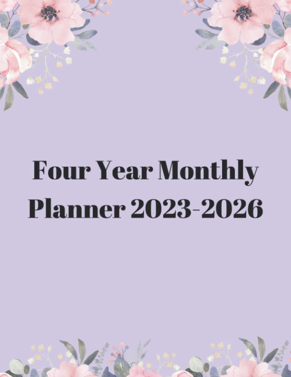 Four Year Monthly Planner 2023-2026: 48 Months Schedule Organizer Calendar | 4 Year Planner 2023-2026 Weekly and Monthly | Four Year Monthly Planner ... For Women,Students,Teachers,Moms,Girls. Paperback – 4 July 2022
