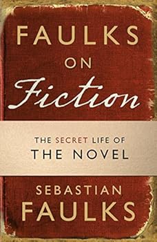 Paperback Faulks on Fiction: Great British Characters and the Secret Life of the Novel Book