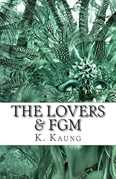 Paperback The Lovers & FGM: A Dancer from Chile, a Story of Mutilation. Book
