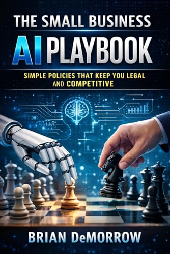 The Small Business AI Playbook: Simple Policies That Keep You Legal And Competitive