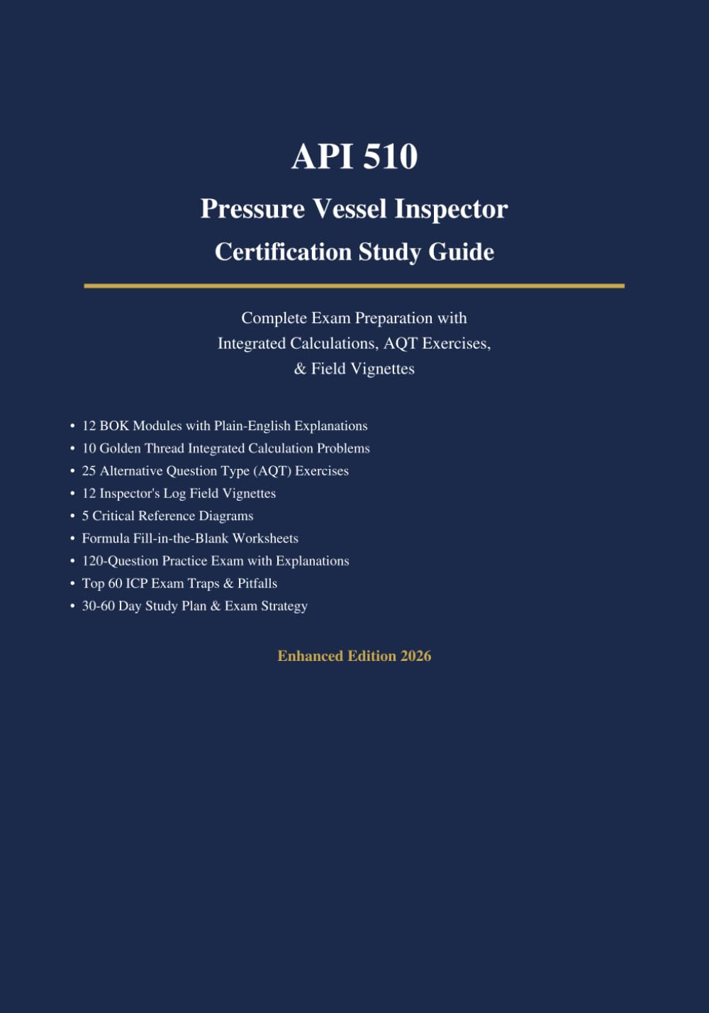 API 510 Pressure Vessel Inspector Certification Study Guide: Enhanced Edition: Complete Exam Preparation with Integrated Calculations, AQT Exercises & Field Vignettes