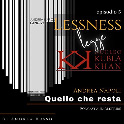 LESSNESS legge NKK - 05 - Quello che resta (Andrea Napoli)