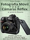  Fotografía Móvil vs Cámaras Réflex, se acorta la distancia.: ¿Pueden por fin las cámaras de teléfonos lograr que nos olvidemos de las réflex?