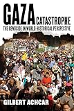 Gaza Catastrophe: The Genocide in World-Historical Perspective