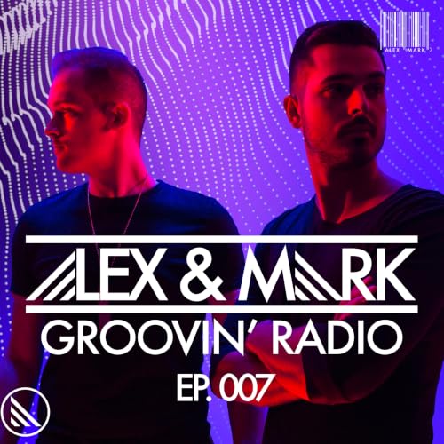 Alex & Mark - Groovin' Radio 007