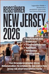 REISEFÜHRER NEW JERSEY 2026: Von Strandpromenaden bis zu Nebenstraßen: So erleben Sie das wahre New Jersey mit einer interaktiven Karte