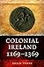 Colonial Ireland, 1169-1369