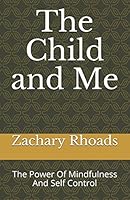 The Child and Me: The Power Of Mindfulness And Self Control 1521212287 Book Cover