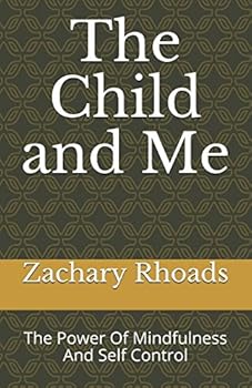 Paperback The Child and Me: The Power Of Mindfulness And Self Control Book