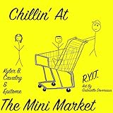  Chillin\' at the Mini Market (feat. Cavalry & Epitome)