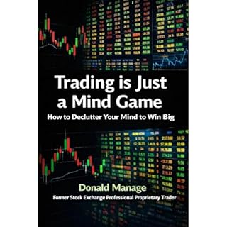 Trading is Just a Mind Game - How to Declutter Your Mind to Win Big Audiobook By Donald Manage cover art