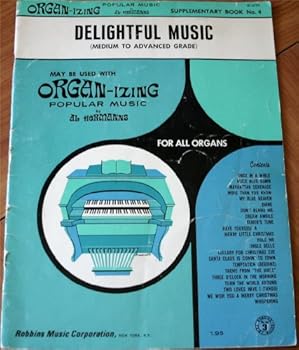 Organ-izing Popular Music - Delightful Music - Medium to Advanced Grade - Supplementary Book #4 (Organ-izing Popular Music, Supplementary Book No. 4 Delightful Music)