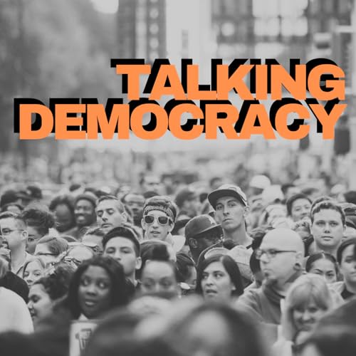 TALKING DEMOCRACY Weil Demokratie uns alle angeht Podcast By Julia Kropf Martin Hoffmann Hannah B&uuml;ttner | B&uuml;rgernet