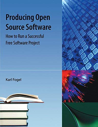 [(Producing Open Source Software: How to Run a Successful Free Software Project * * )] [Author: Karl Franz Fogel] [Sep-2009]
