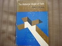 The historical shape of faith, B0006BNU00 Book Cover