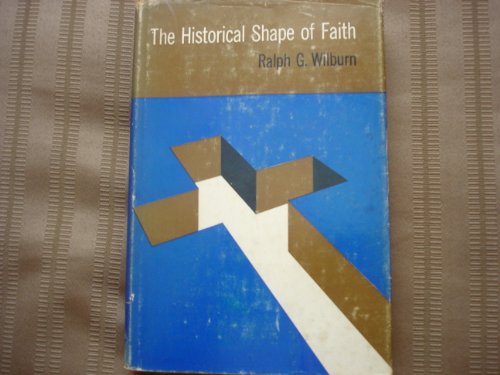 The historical shape of faith, B0006BNU00 Book Cover