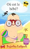 Livres pour enfants: Où est le bébé: livres pour bebe,livre d'images pour les enfants,(French Edition), baby books in French, livres bebe 0 à 3 ans,livres ... (Livres d'images pour les enfants. t. 1)