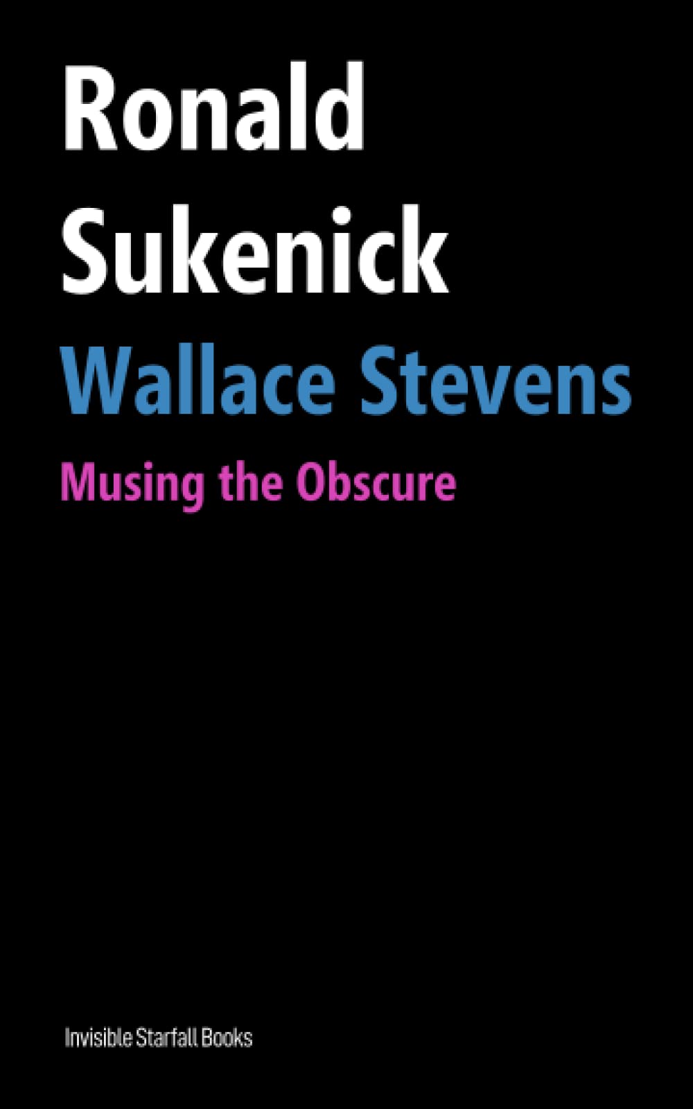 Wallace Stevens: Musing the Obscure (The Ronald Sukenick Edition)