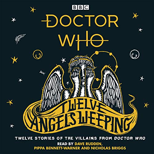 Doctor Who: Twelve Angels Weeping: Twelve Stories of the Villains from Doctor Who