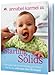 Starting Solids: The essential guide to your baby's first foods