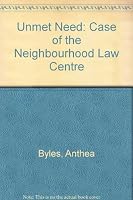 Unmet need: The case of the neighbourhood law centre (Routledge direct editions) 0710086490 Book Cover