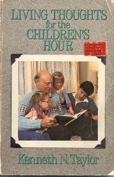 Living Thoughts for the Children's Hour Devotional Talks and Stories for Little Boys and Girls