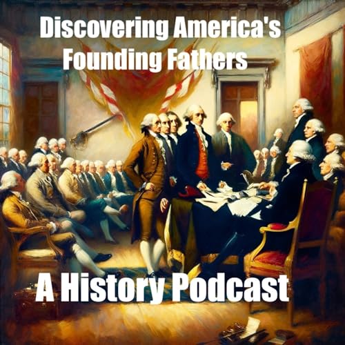 America's Founding Fathers - A History Podcast cover art