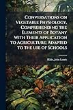 laurisilva valle gran rey  Conversations on Vegetable Physiology, Comprehending the Elements of Botany With Their Application to Agriculture; Adapted to the use of Schools