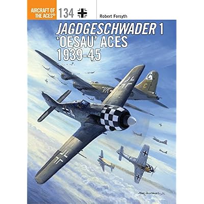 Jagdgeschwader 1 &lsquo;Oesau&rsquo; Aces 1939-45: 134