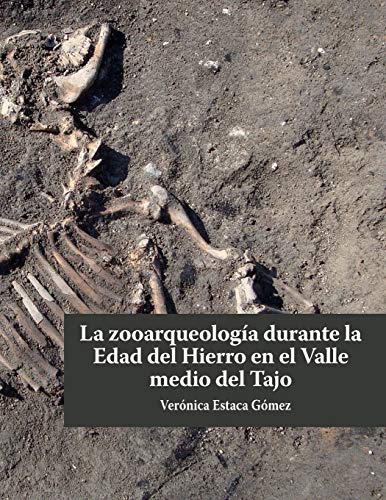 La zooarqueología durante la Edad del Hierro en el valle medio del Tajo (Spanish Edition)