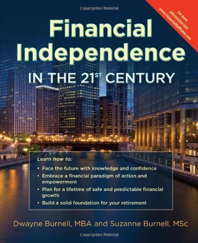 Financial Independence in the 21st Century - Life Insurance * Utilize the Infinite Banking Concept * Complement Your 401K - Retirement Planning With ... Peace by Dwayne Burnell (2012-06-01)