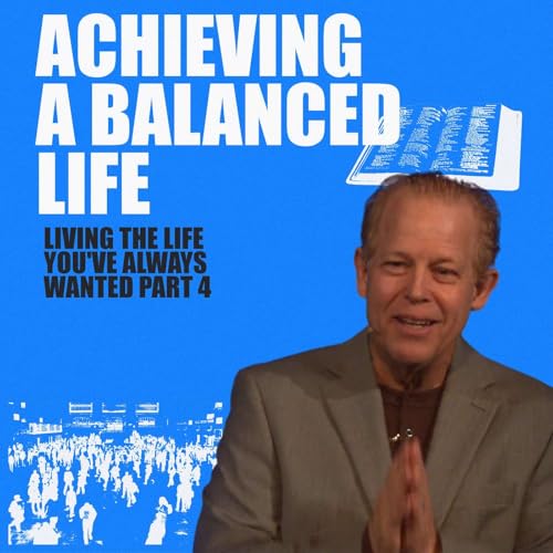 Achieving Balance Living || The Life You've Always Wanted (Part4)
