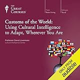 Customs of the World: Using Cultural Intelligence to Adapt, Wherever You Are
