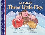 Alaska's Three Little Pigs (PAWS IV)
