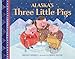 Alaska's Three Little Pigs (PAWS IV)