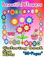 Beautiful Flowers Coloring Book for Kids: A beautiful flower book that kids love: books for kids ages 4-8 B08DC1Z9PK Book Cover