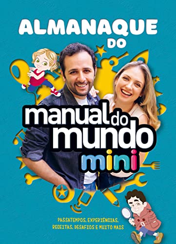 Almanaque do Manual do Mundo Mini: Passatempos, experiências, receitas, desafios e muito mais